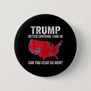 Chapa Redonda De 5 Cm Trump Mejor Cobertura Que 5g ¿Puedes Oírnos Ahora?