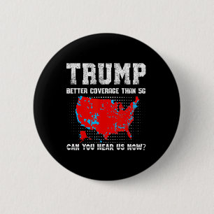Chapa Redonda De 5 Cm Trump Tiene Mejor Cobertura Que 5g ¿Puedes Oírnos