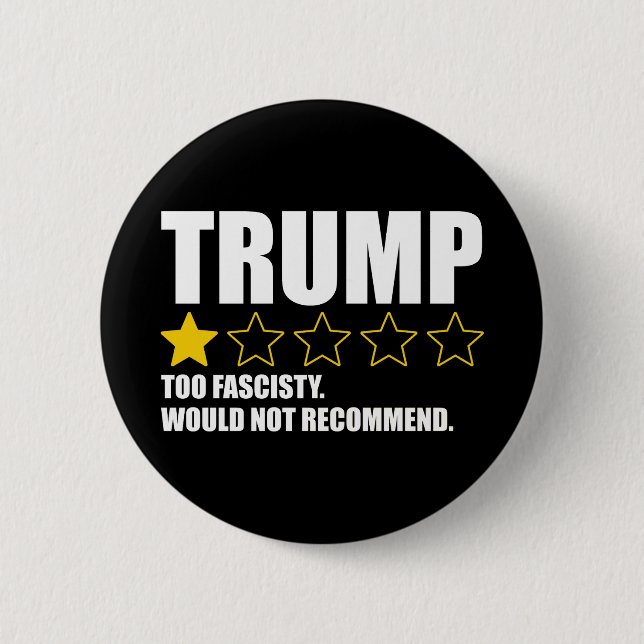 Chapa Redonda De 5 Cm Trump - Too Fascisty Would Not Recommend (Anverso)