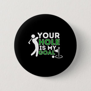 Chapa Redonda De 5 Cm Tu hoyo es mi meta - Jugador de golf humor de golf