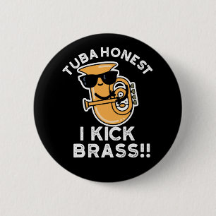 Chapa Redonda De 5 Cm Tuba Honest I Kick Brass Funny Tuba Pun Dark BG