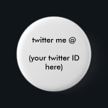 Chapa Redonda De 5 Cm twitter me @ (tu ID de twitter aquí) El MUSEO<br><div class="desc">"twitter me @(tu ID de twitter aquí)",  twitter me @(tu ID de twitter aquí) Los regalos,  regalos del MUSEO Zazzle y las plantillas de diseño del MUSEO Zazzle Gibney, </div>