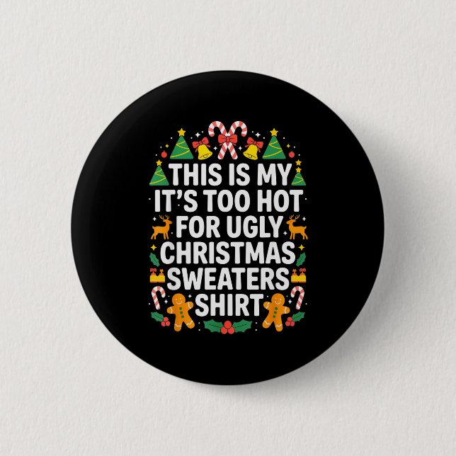 Chapa Redonda De 5 Cm Ugly Christmas Sweaters Funny Too Hot  (Anverso)