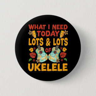 Chapa Redonda De 5 Cm Ukulele Uke De Hawái Lo Que Necesito Hoy Es Mucho