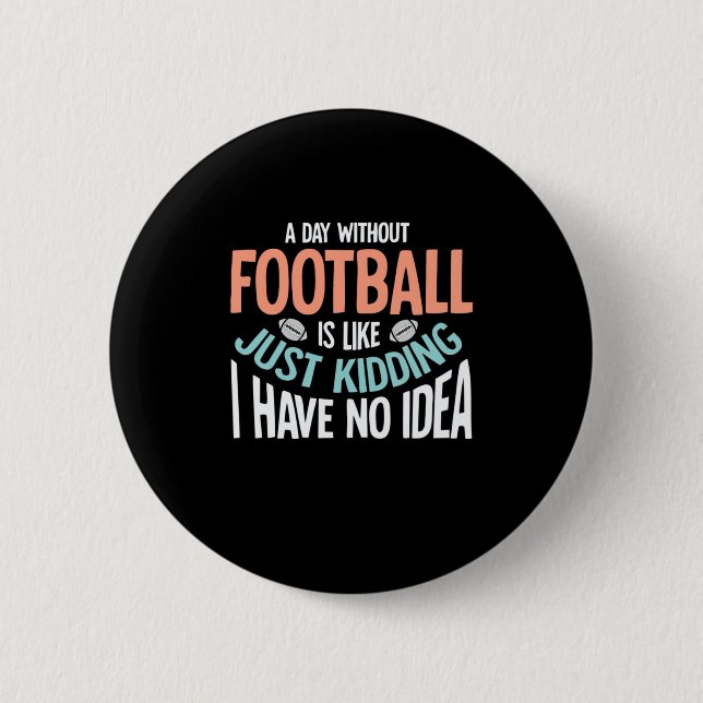 Chapa Redonda De 5 Cm Un día sin fútbol Ni idea (Anverso)