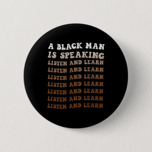 Chapa Redonda De 5 Cm Un hombre negro está hablando Escucha y aprende ne