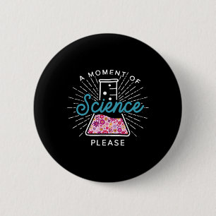 Chapa Redonda De 5 Cm Un Momento De Ciencia Por Favor Científico Ciencia