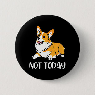 Chapa Redonda De 5 Cm Un regalo de Corgi Gracioso Perro Lover No Hoy Laz