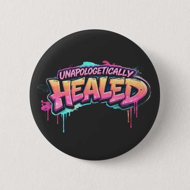 Chapa Redonda De 5 Cm Unapologetically Healed Button (Anverso)