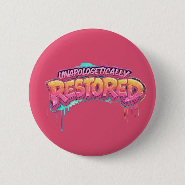 Chapa Redonda De 5 Cm Unapologetically Restored Button (Anverso)