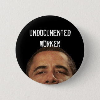 Chapa Redonda De 5 Cm undocumentedworkerobama, UNDOCUMENTEDWORKER