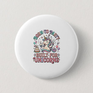 Chapa Redonda De 5 Cm Unicorn Nacido para la Fiesta Construido para Unic
