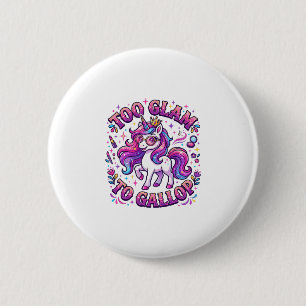 Chapa Redonda De 5 Cm Unicornio Demasiado Glam para Galopar Impresión Co