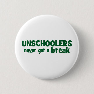 Chapa Redonda De 5 Cm Unschoolers nunca consigue una rotura