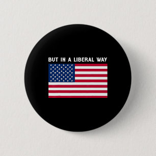 Chapa Redonda De 5 Cm Usa Pero De Una Manera Liberal 4 De Julio Feminist