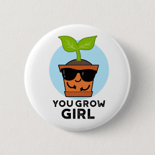 Chapa Redonda De 5 Cm Usted cultiva Chica Funny Plant Pun