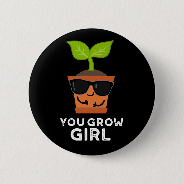 Chapa Redonda De 5 Cm Usted cultiva Chica Funny Planta Pun Dark BG (Anverso)
