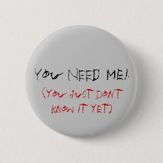 Chapa Redonda De 5 Cm ¡Usted ME NECESITA! , (usted apenas no lo sabe