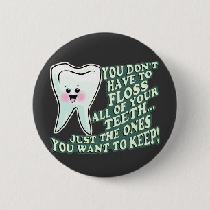 Chapa Redonda De 5 Cm Usted no tiene que Floss todos sus dientes