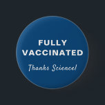 Chapa Redonda De 5 Cm Vacunación total gracias a Science Blue<br><div class="desc">Muestre su aprecio por la ciencia médica y la oportunidad de ser vacunado completamente contra covid-19 con este divertido botón azul que presenta "¡Totalmente vacunado" y "¡Gracias ciencia!" en una simple tipografía y escritura blanca (y personalizable por usted).</div>