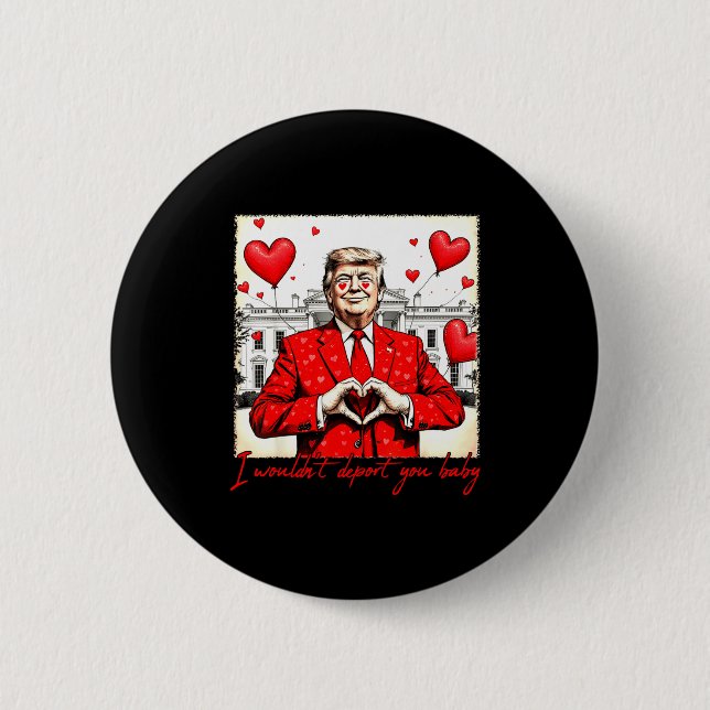 Chapa Redonda De 5 Cm Valentine's Day I Wouldn't Dert You Baby Trump  (Anverso)