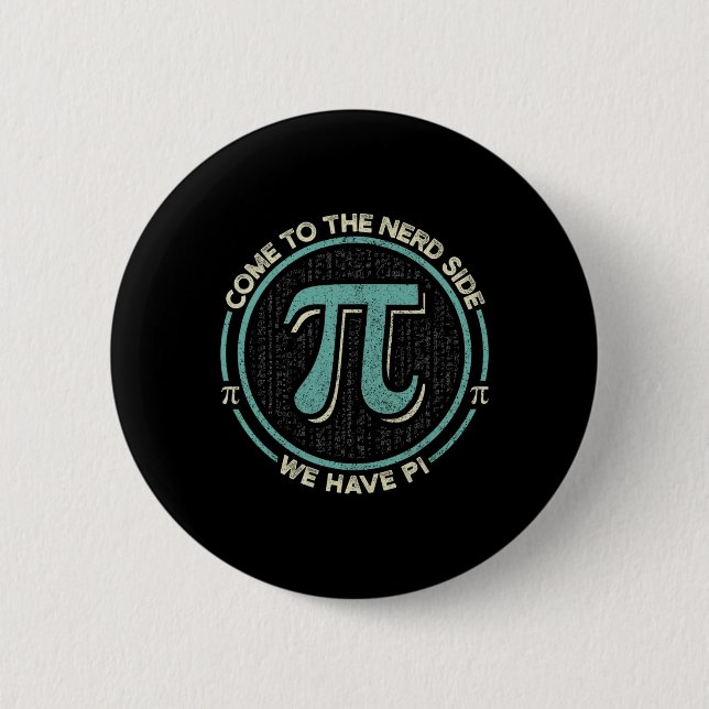 Chapa Redonda De 5 Cm Vengan Al Lado Nerd Tenemos Pi Math (Anverso)