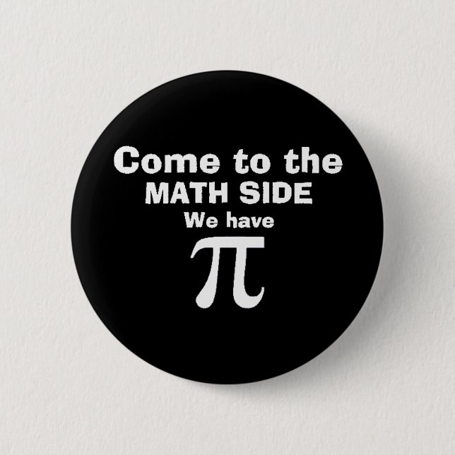 Chapa Redonda De 5 Cm ¡Venido al lado de la matemáticas tenemos pi! (Anverso)