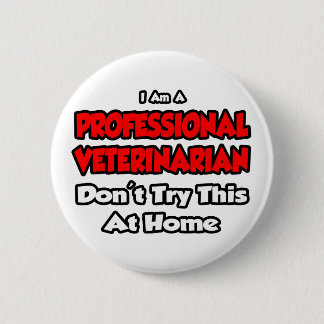 Chapa Redonda De 5 Cm Veterinario profesional ... No intentes