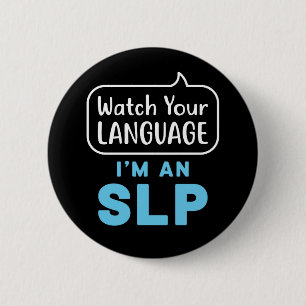 Chapa Redonda De 5 Cm Vigila tu idioma Soy un patólogo de habla de SLP