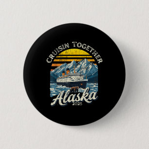 Chapa Redonda De 5 Cm Vintage Cruisin Together Alaska 2025 Friend Family