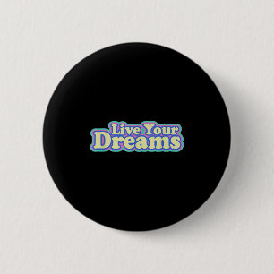 Chapa Redonda De 5 Cm Vivir tus sueños positivo Vibe inspirador de citas