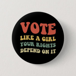 Chapa Redonda De 5 Cm Vota Como Una Chica Tus Derechos Dependen De Ello