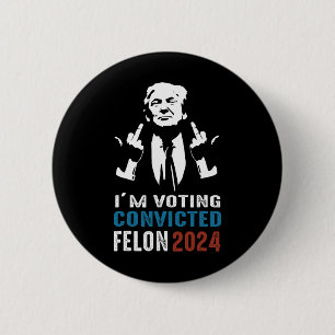 Chapa Redonda De 5 Cm Votación Convicto Felon 2024