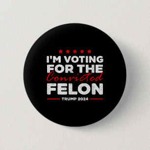 Chapa Redonda De 5 Cm Votar Por El Condenado Felon Trump