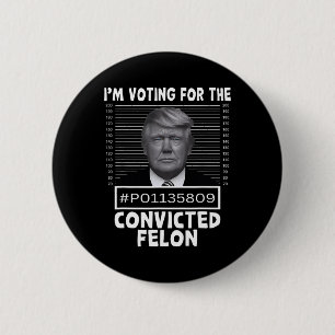 Chapa Redonda De 5 Cm Votar Por El Condenado Felon Trump Mugshot Pro T
