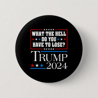 Chapa Redonda De 5 Cm Vote For Donald Trump What The Hell Do You Have To