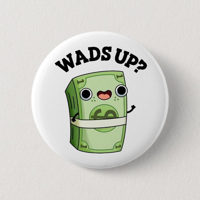 Chapa Redonda De 5 Cm Wads Up Funny Money Pun (Anverso)