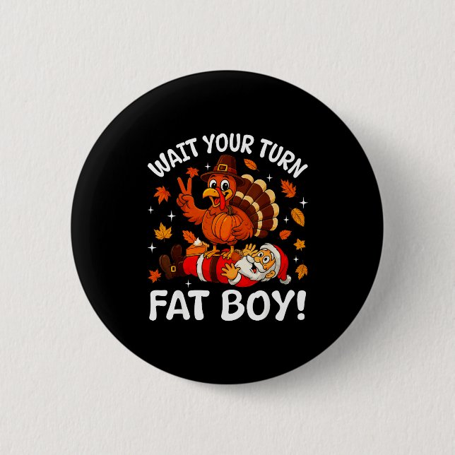 Chapa Redonda De 5 Cm Wait Your Turn Fat Boy Funny Thanksgiving Turkey C (Anverso)