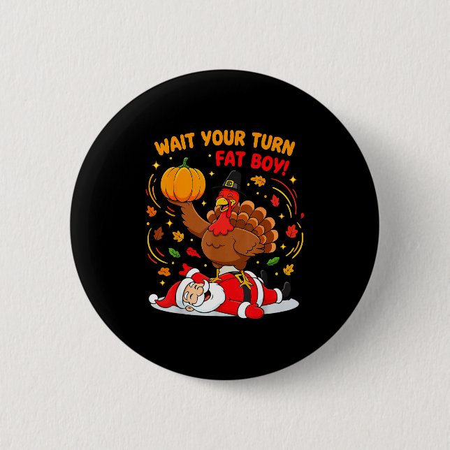Chapa Redonda De 5 Cm Wait Your Turn Fat Boy Turkey Santa Thanksgiving C (Anverso)
