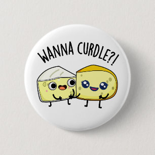 Chapa Redonda De 5 Cm Wanna Curdle Funny Cheese Puns