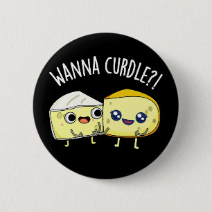 Chapa Redonda De 5 Cm Wanna Curdle Funny Cheese Puns Dark BG