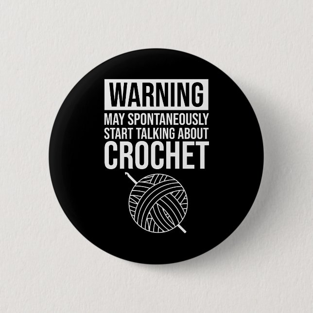 Chapa Redonda De 5 Cm Warning - May Start Talking About Crochet (Anverso)
