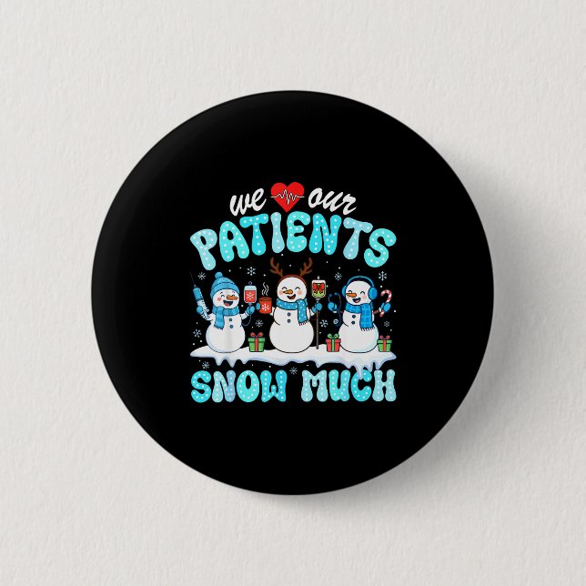 Chapa Redonda De 5 Cm We Love Our Patients Snow Much Funny Snowman Chris (Anverso)