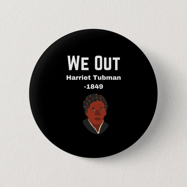 Chapa Redonda De 5 Cm We Out Harriet Tubman -1849 (Anverso)