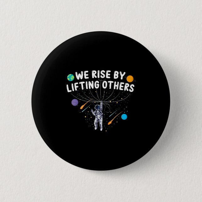 Chapa Redonda De 5 Cm We Rise By Lifting Others Astronaut Sitive Motivat (Anverso)