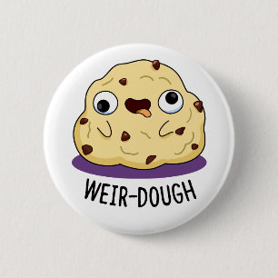 Chapa Redonda De 5 Cm Weir-Dough Funny Baking Dough Pun