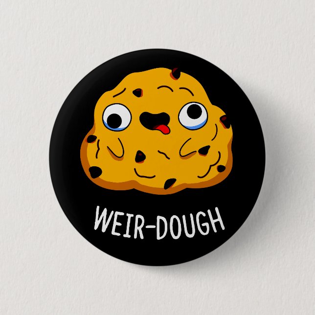 Chapa Redonda De 5 Cm Weir-Dough Funny Baking Dough Pun Dark BG (Anverso)