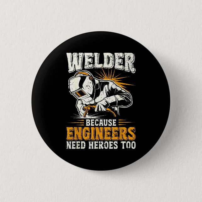 Chapa Redonda De 5 Cm Welder Because Engineers Need Heroes Too Funny Wel (Anverso)