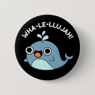 Chapa Redonda De 5 Cm Wha-le-llujah Funny Blue Whale Pun Dark BG