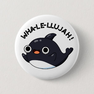 Chapa Redonda De 5 Cm Wha-le-llujah Funny Orca Whale Pun